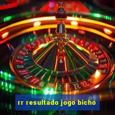 rr resultado jogo bicho
